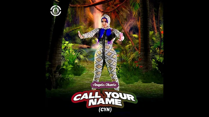 Angela Okorie – Call Your Name (CYN)