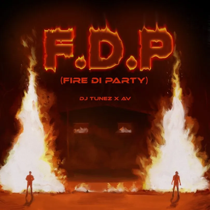 DJ Tunez – FDP (Fire Di Party) ft. AV