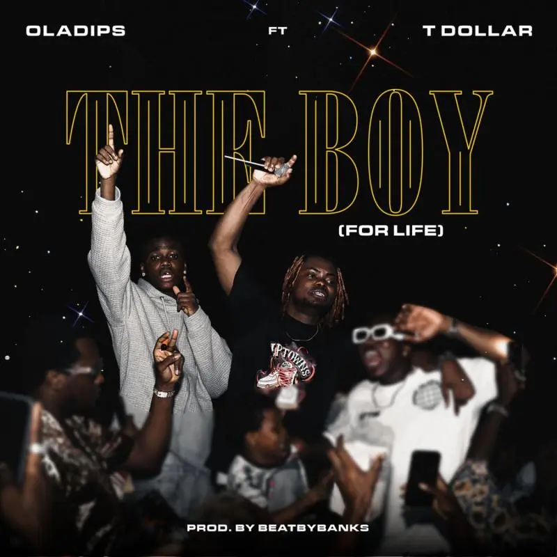 Oladips – The Boy (For Life) Ft. T Dollar