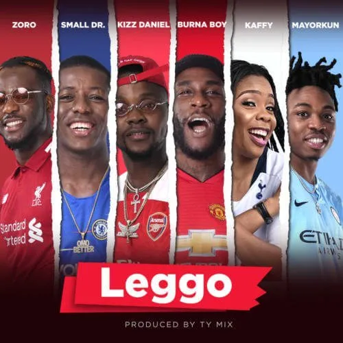 Burna Boy x Kizz Daniel, Mayorkun, Small Doctor, Zoro – Leggo