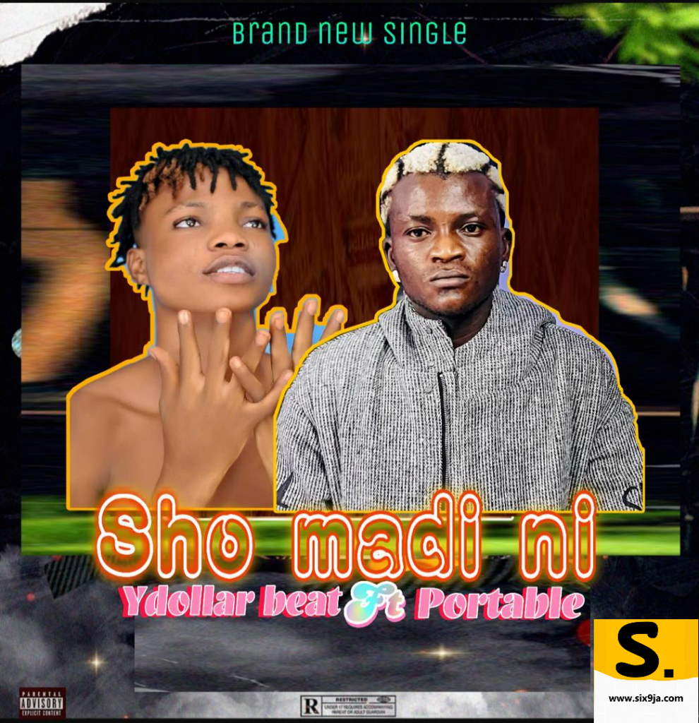 Y Dollar Beat – Sho Madi Ni ft. Portable