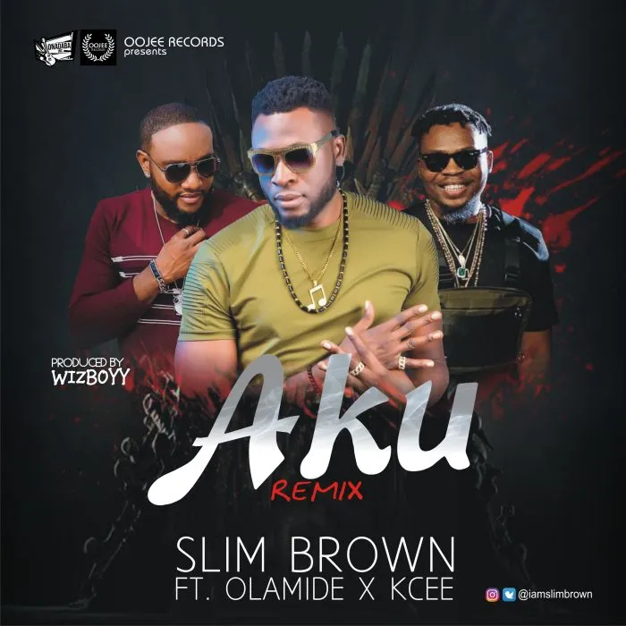 Slim Brown – Aku (Remix) ft. Olamide & Kcee