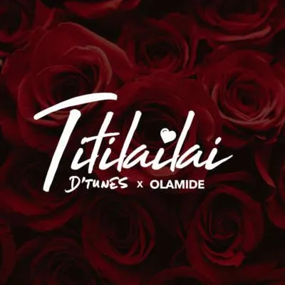 D’Tunes – Titilailai ft. Olamide