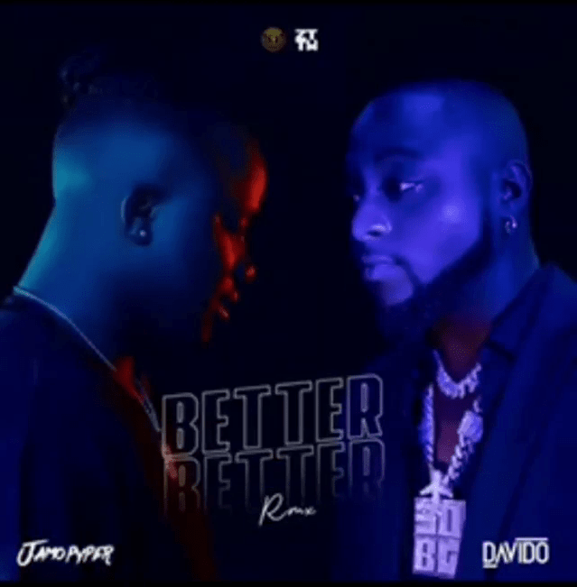 Jamopyper – Better Better (Remix) ft. Davido