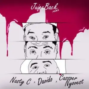 Nasty C – Juice Back (Remix) Ft. Davido & Cassper Nyovest