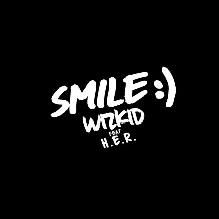 Wizkid – Smile ft. H.E.R