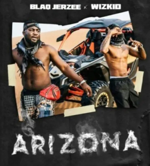 Wizkid ft. Blaq Jerzee – Arizona