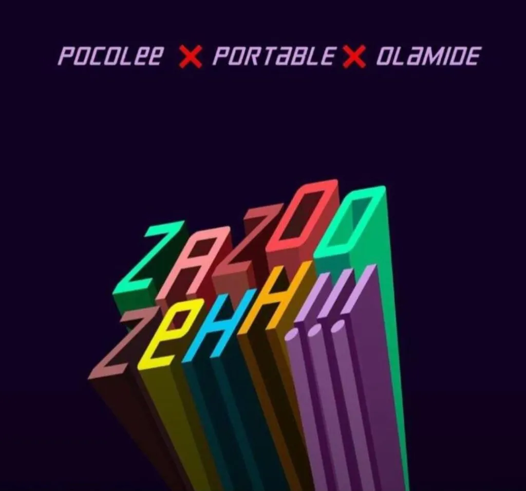 Poco Lee x Portable x Olamide – Zazoo Zehh