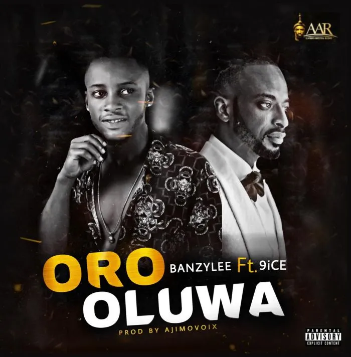 Banzylee Ft. 9ice – Oro Oluwa