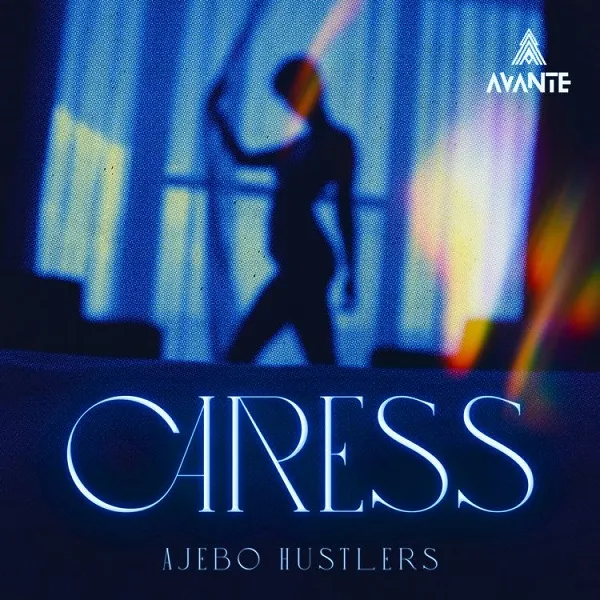 Ajebo Hustlers – Caress