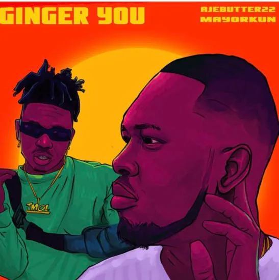 Ajebutter22 – Ginger You ft. Mayorkun