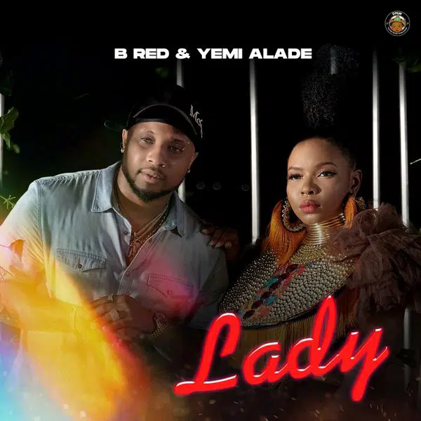 B-Red – Lady Ft. Yemi Alade