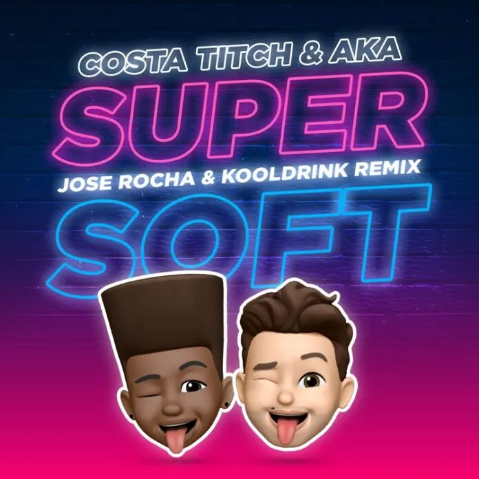 Costa Titch – Super Soft (Remix) ft. AKA, Kooldrink, Jose Rocha