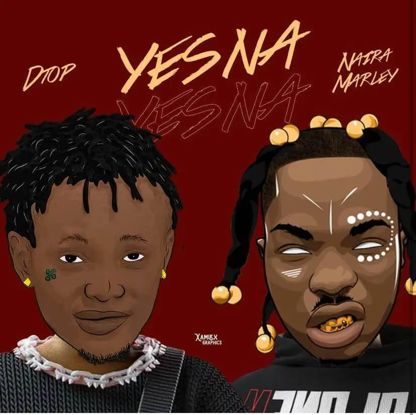 DTop – Yes Na ft. Naira Marley