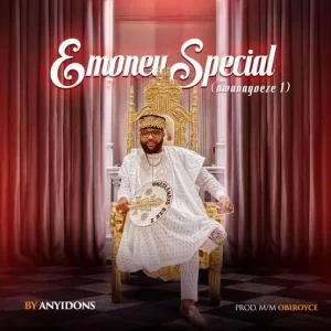 Anyidons – Emoney Special (Nwanaoyoeze)