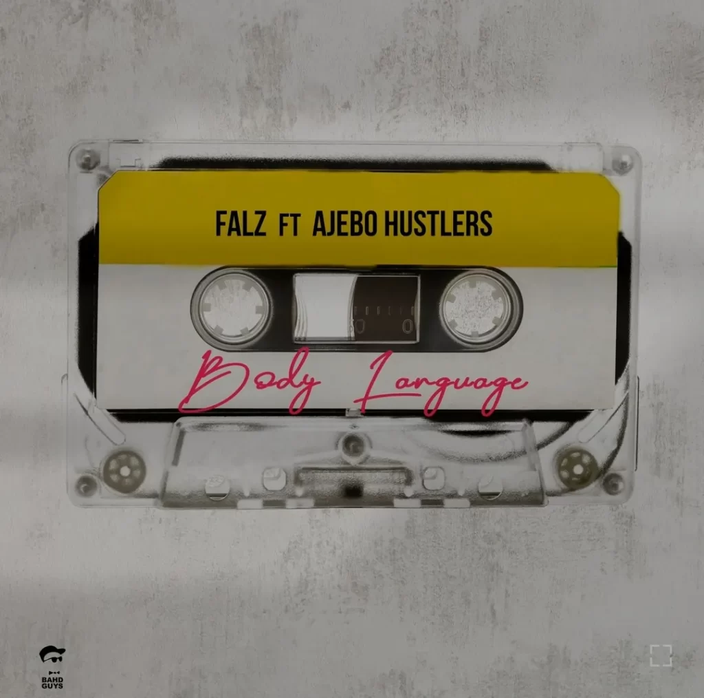 Falz – Body Language Ft. Ajebo Hustlers