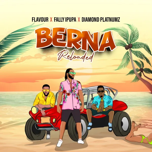 Flavour – Berna Reloaded ft. Fally Ipupa, Diamond Platnumz