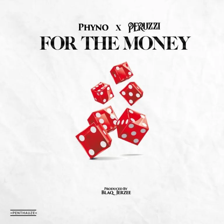 Phyno – For The Money Ft. Peruzzi