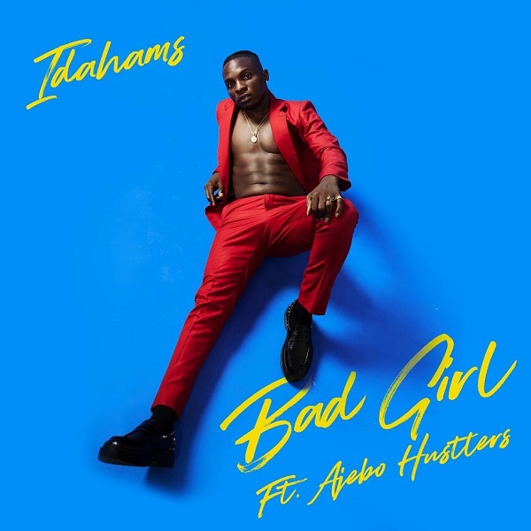 Idahams – Bad Girl Ft. Ajebo Hustlers