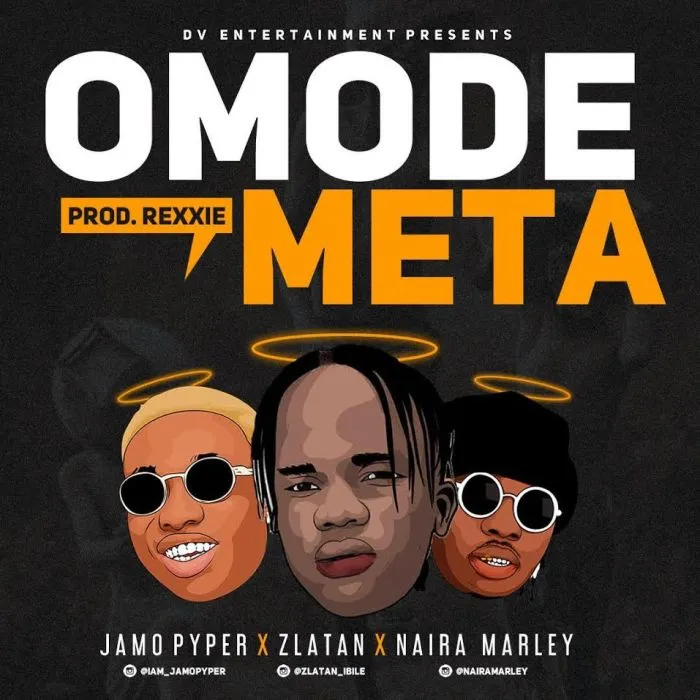 Jamo Pyper, Zlatan & Naira Marley – Omode Meta