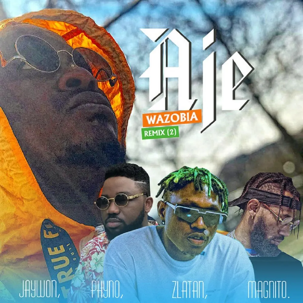 Jaywon – Aje Wazobia Remix (Part 2) ft. Phyno, Zlatan, Magnito