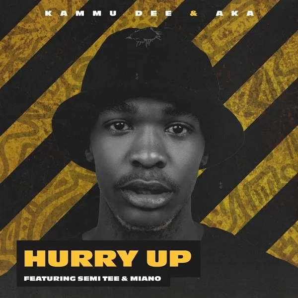 Kammu Dee, AKA – Hurry Up (Dance) Ft. Semi Tee, Miano