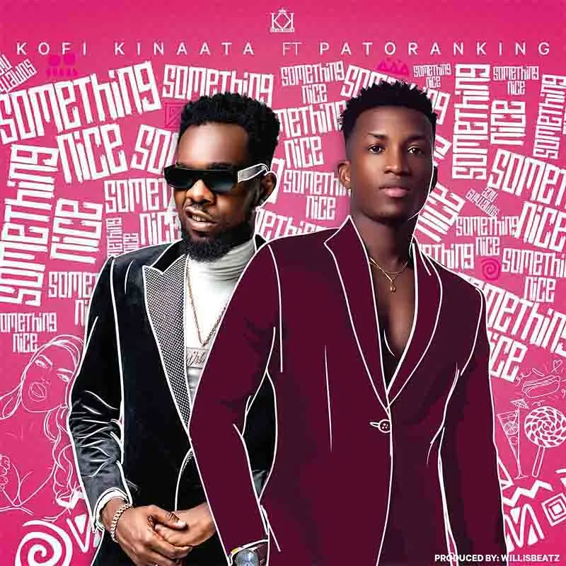 Kofi Kinaata – Something Nice ft. Patoranking