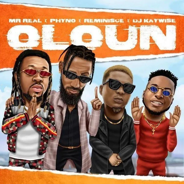 Mr Real – Oloun ft. Phyno, Reminisce & DJ Kaywise