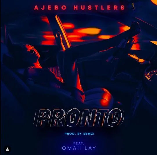 Ajebo Hustlers – Pronto Ft. Omah Lay