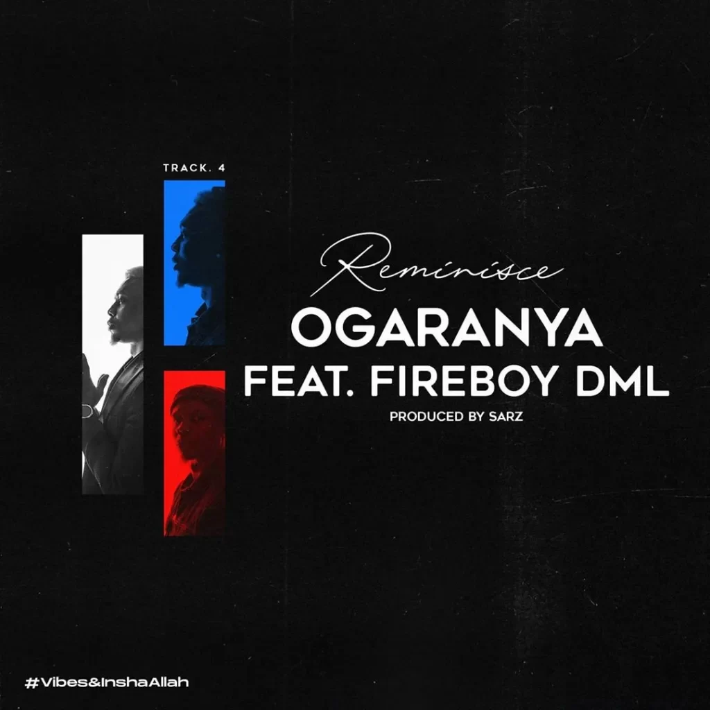 Reminisce – Ogaranya ft. Fireboy DML