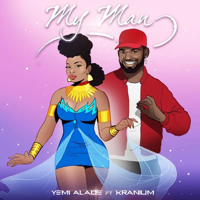 Yemi Alade – My Man Ft. Kranium