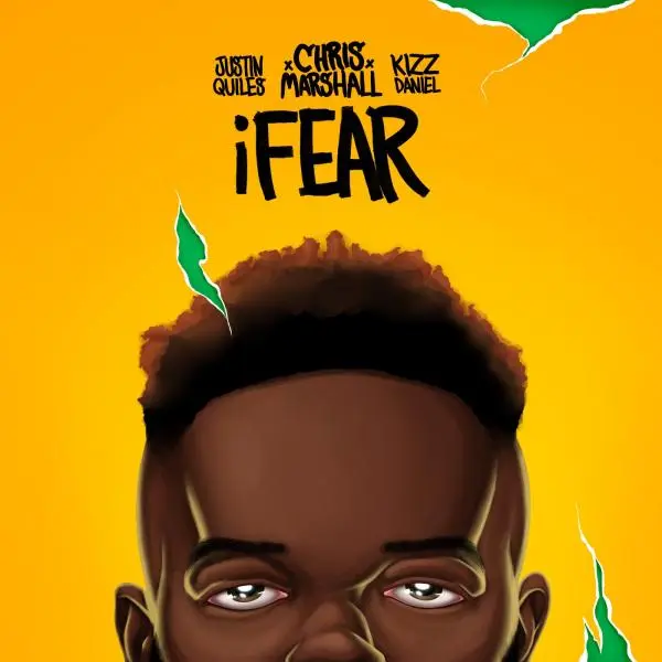 Chris Marshall – iFear ft. Justin Quiles, Kizz Daniel