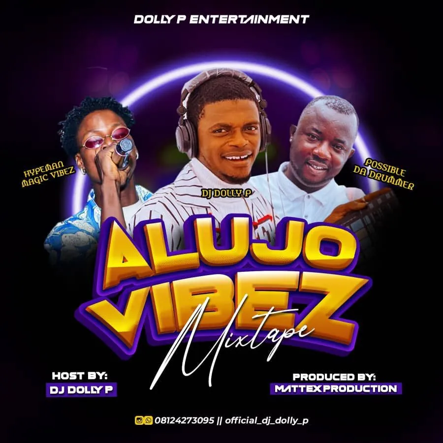 DJ Dolly P – Alujo Vibez Mixtape Ft. Hypeman Magic Vibez & Drummer Possible