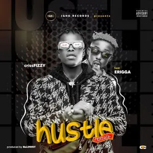 Crissfizzy – Hustle (Remix) Ft. Erigga