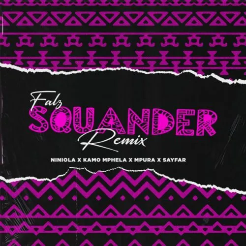 Falz – Squander (Remix) Ft. Niniola, Kamo Mphela, Mpura & Sayfar