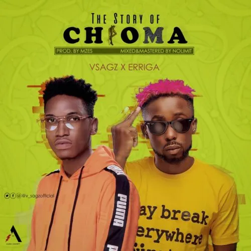 Vsagz – The Story Of Chioma Ft. Erigga