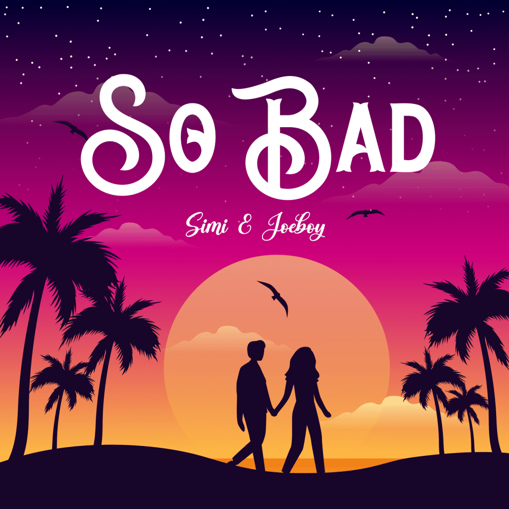 Simi – So Bad Ft. Joeboy