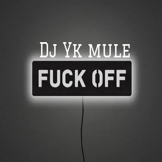 DJ YK Mule – Fuck Off