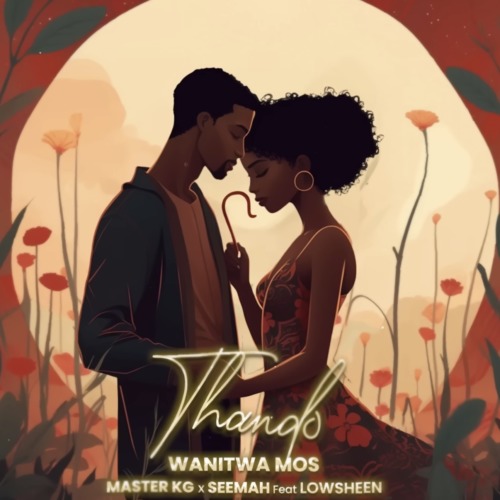 Wanitwa Mos, Master KG & Seemah – Thando Ft. Lowsheen