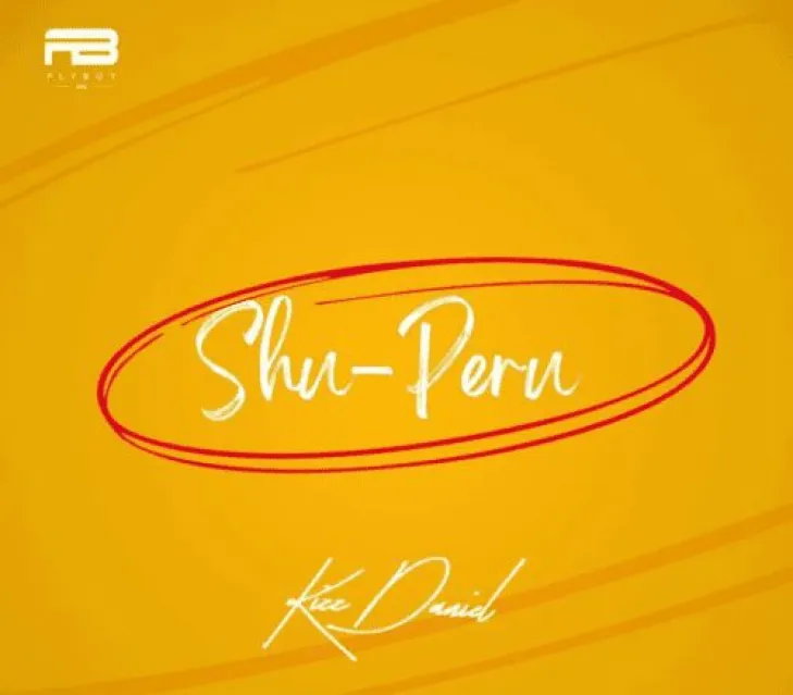 Kizz Daniel – Shu-Peru