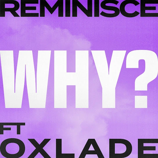 Reminisce – Why? Ft. Oxlade