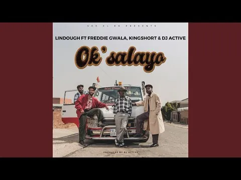 Lindough – Ok’salayo Ft. Freddie Gwala, Kingshort & DJ Active