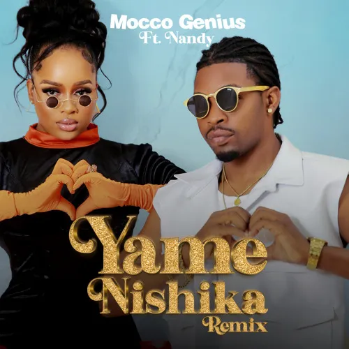 Mocco Genius – Yamenishika (Remix) Ft. Nandy