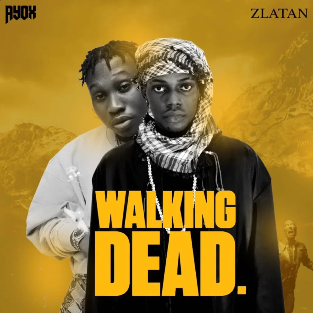 Ayox – Walking Dead Ft. Zlatan (Mohbad)