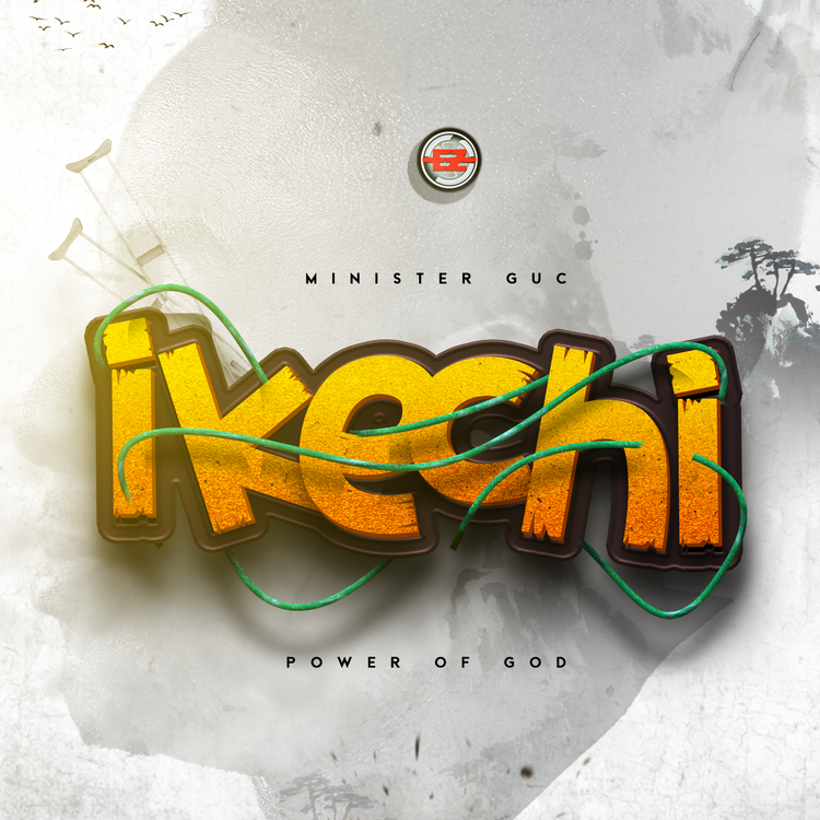 Minister GUC – Ikechi (Power Of God)