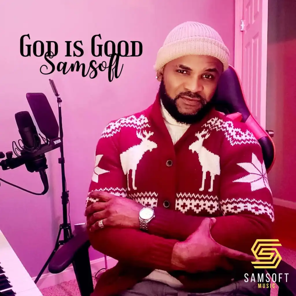 Sam Soft – God Is Good