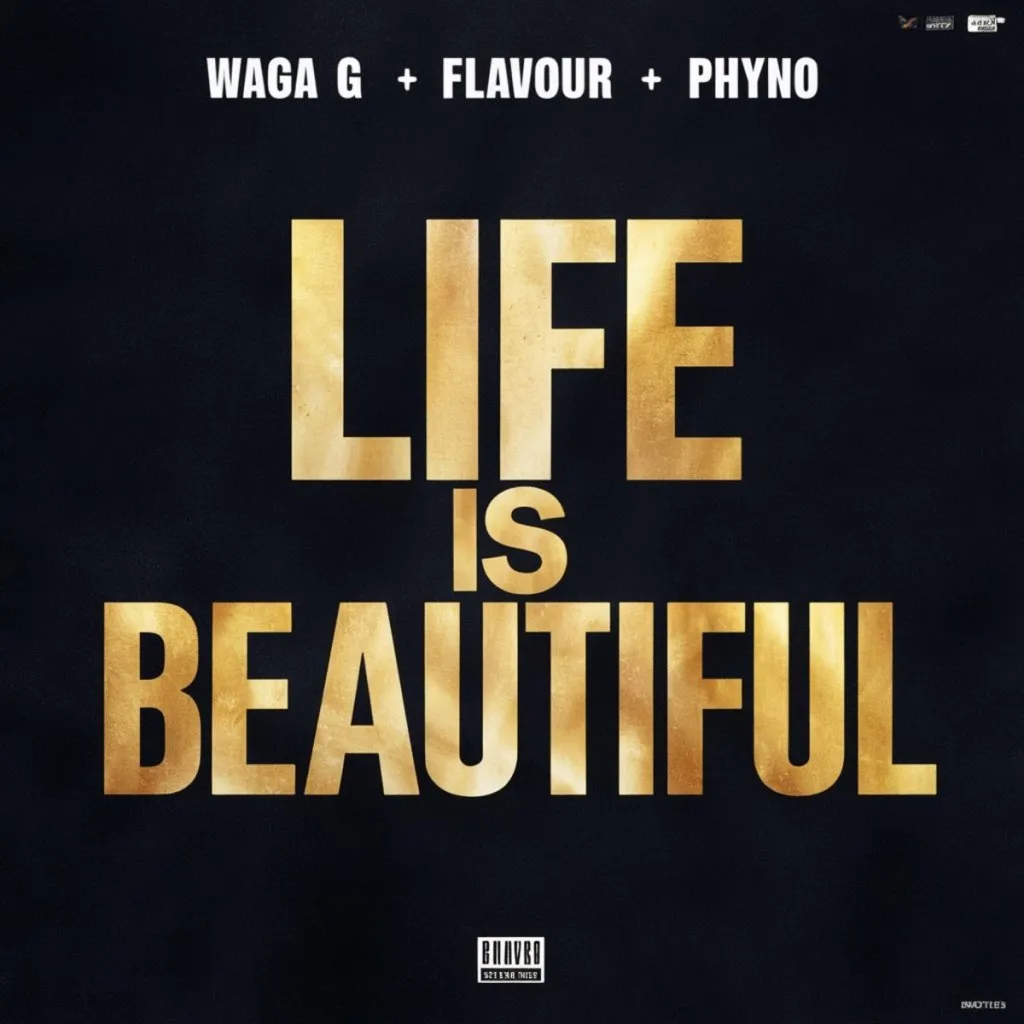 Waga G – Life Is Beautiful Ft. Flavour & Phyno