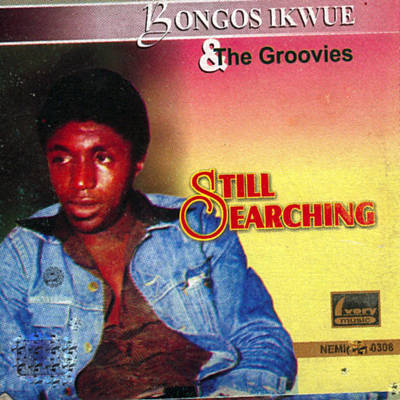 Bongos Ikwue & The Groovies – Still Searching (1978)