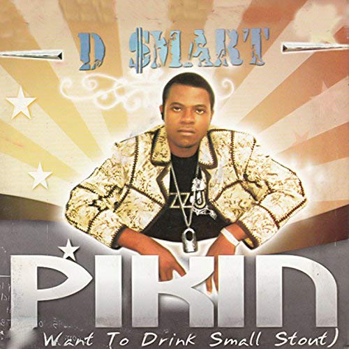 D’Smart – Pikin (I Want To Drink Small Stout)