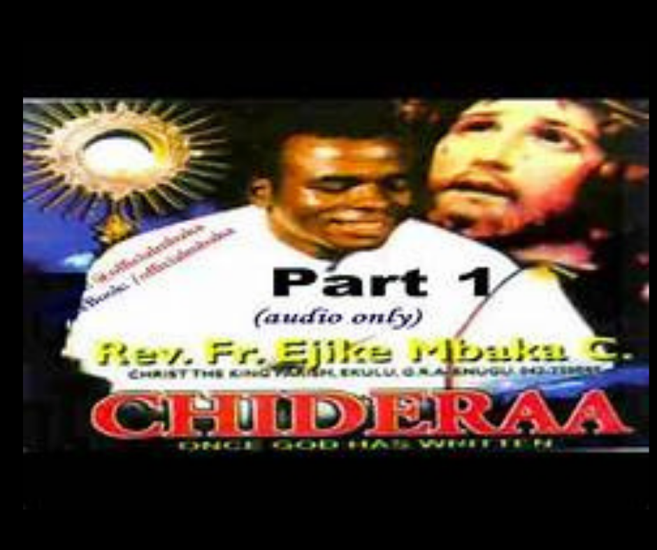 Rev. Fr. Ejike Mbaka – Chidera (What is Written) Part 1